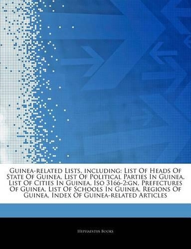 Articles on Guinea-Related Lists, Including: List of Heads of State of Guinea, List of Political Parties in Guinea, List of Cities in Guinea, ISO 3166-2: Gn, Prefectures of Guinea, List of Scho