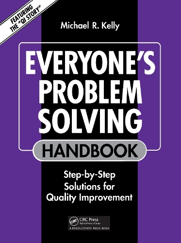 Everyone's Problem Solving Handbook: Step-by-Step Solutions for Quality Improvement