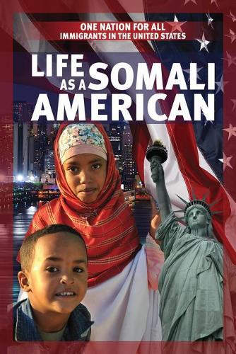 Life as a Somali American: (One Nation for All: Immigrants in the United States)