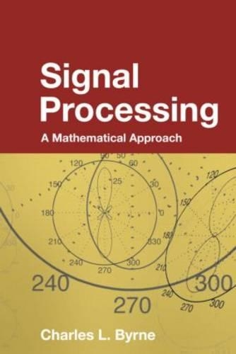 Signal Processing: A Mathematical Approach(Chapman & Hall/CRC Monographs and Research Notes in Mathematics)
