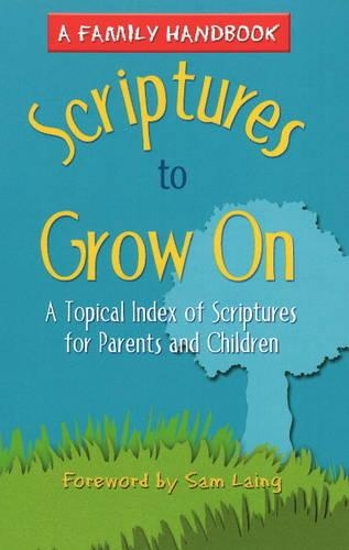 Scriptures to Grow on: A Topical Index of Scriptures for Parents and Children