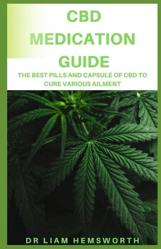 CBD Medication Guide: The Best Pills And Capsule Of CBD To Cure Various Ailments