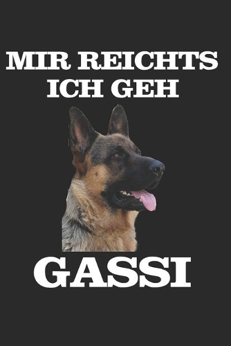 Mir reichts ich geh Gassi: Deutscher Schäferhund Hund Hunderasse Geschenk Notizbuch Tagebuch