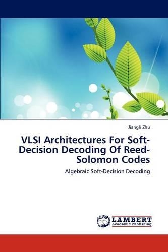 VLSI Architectures For Soft-Decision Decoding Of Reed-Solomon Codes