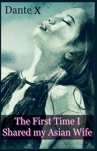 The First Time I Shared my Asian Wife