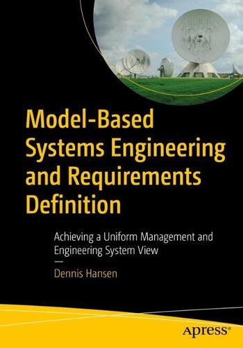 Model-Based Systems Engineering and Requirements Definition: Achieving a Uniform Management and Engineering System View