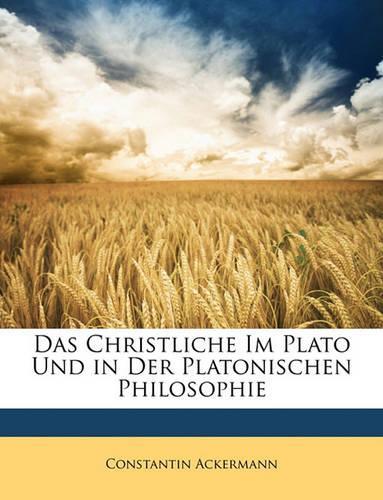 Das Christliche Im Plato Und in Der Platonischen Philosophie