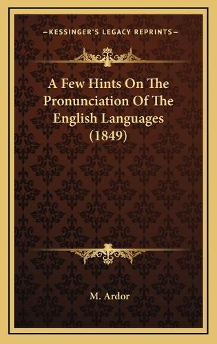 A Few Hints On The Pronunciation Of The English Languages (1849)