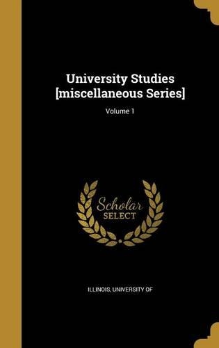 University Studies [miscellaneous Series]; Volume 1