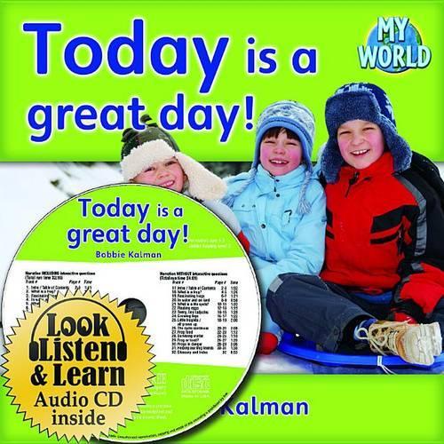 Today Is a Great Day!: (Bobbie Kalman's Leveled Readers: My World: D (Audio))