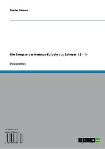 Die Exegese Der Hymnus-Eulogie Aus Epheser 1,3 - 14