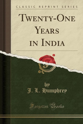 Twenty-One Years in India (Classic Reprint)