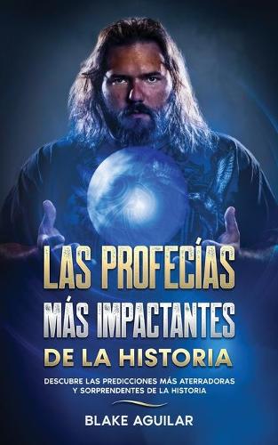 Las Profecías más Impactantes de la Historia