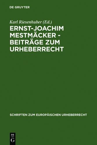 Ernst-Joachim Mestmäcker - Beiträge zum Urheberrecht: (3 Schriften zum europäischen Urheberrecht)