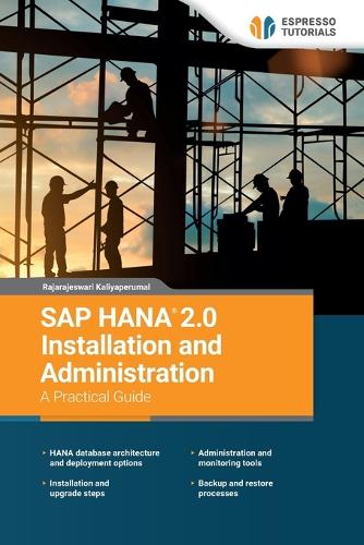 SAP HANA 2.0 Installation and Administration A Practical Guide