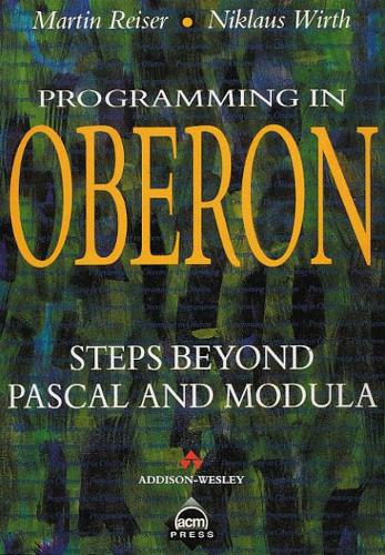 Programming in Oberon: Steps Beyond Pascal and Modula