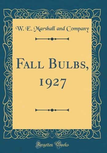Fall Bulbs, 1927 (Classic Reprint)