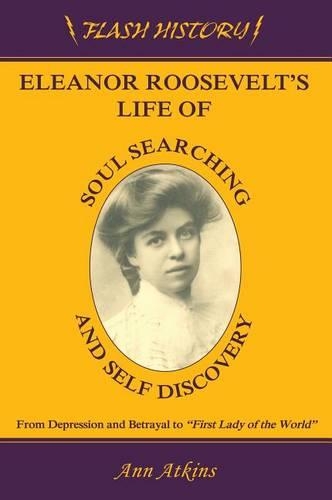 Eleanor Roosevelts Life of Soul Searching and Self Discovery