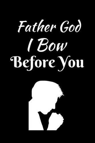 Father God I Bow Before You