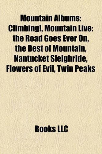 Mountain Albums: Climbing!, Mountain Live: The Road Goes Ever On, the Best of Mountain, Nantucket Sleighride, Flowers of Evil, Twin Peaks