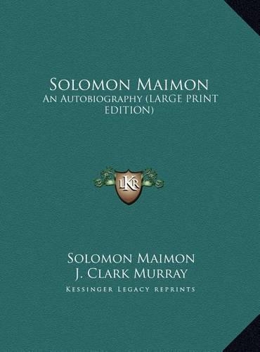 Solomon Maimon: An Autobiography (Large Print Edition)
