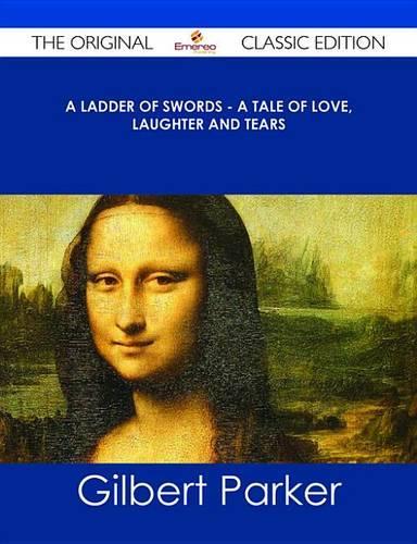 A Ladder of Swords - A Tale of Love, Laughter and Tears - The Original Classic Edition
