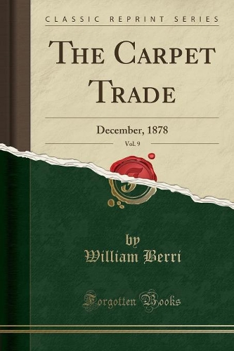 The Carpet Trade, Vol. 9: December, 1878 (Classic Reprint)