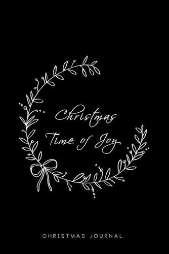 Christmas Time of Joy CHRISTMAS JOURNAL: Simple and elegant Notebook dotted grid Perfect Gift Idea for Christmas Holidays