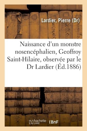 Naissance d'Un Monstre Nosencéphalien, Geoffroy Saint-Hilaire, Observée Par Le Dr Lardier