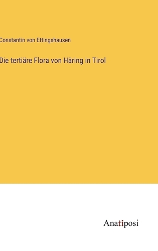 Die tertiäre Flora von Häring in Tirol