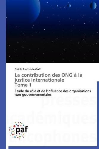 La Contribution Des Ong À La Justice Internationale Tome 1