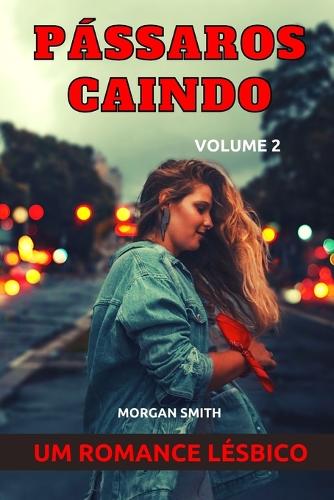 Pássaros caindo - Volume 2: Um romance lésbico