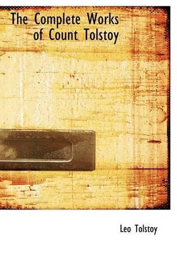 The Complete Works of Count Tolstoy