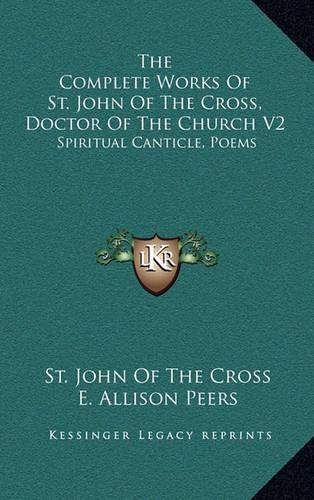 The Complete Works Of St. John Of The Cross, Doctor Of The Church V2