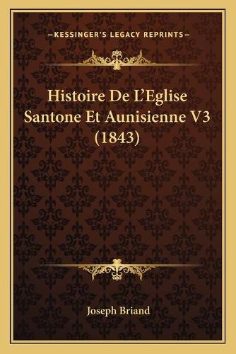 Histoire De L'Eglise Santone Et Aunisienne V3 (1843)