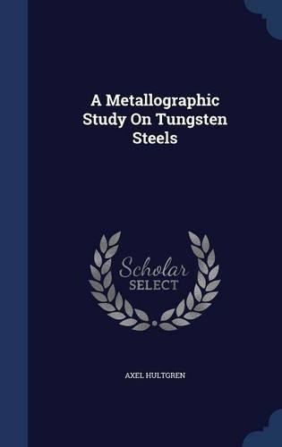 A Metallographic Study On Tungsten Steels