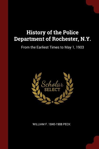 History of the Police Department of Rochester, N.Y.