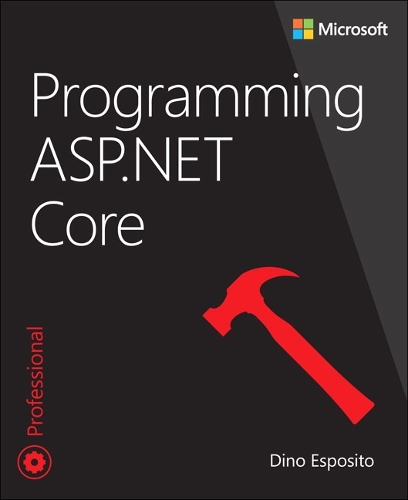 Programming ASP.NET Core: (Developer Reference)