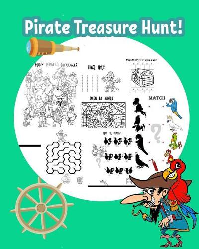 Pirate Treasure Hunt!: Fun Pirate Activities for Kids. Coloring Pages, Color by Number, Count the Number, Drawing Using Grid, Find the Hidden Words and More. (Activity Boo