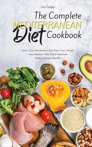 The Complete Mediterranean Diet Cookbook