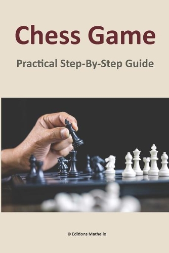 Chess Game: Practical Step-By-Step Guide