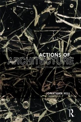 Actions of Architecture: Architects and Creative Users