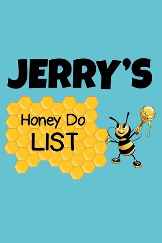 Jerry's Honey Do List: Personalized Honey-Do Notebook for Men Named Jerry - Cute Lined Note Book Pad - Novelty Notepad with Lines - Bee & Honey To Do List Journal for Men,