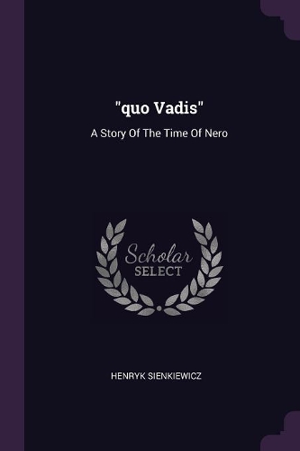 "quo Vadis": A Story Of The Time Of Nero