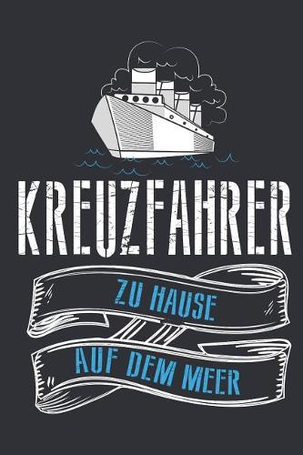 Kreuzfahrer Zuhause Auf Dem Meer: Notizbuch Für Alle Kreuzfahrt Enthusiasten