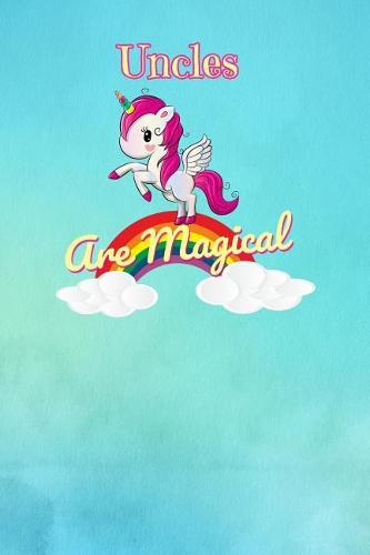 Uncles Are Magical: Cute Unicorn Rainbow Dot Grid Dot Grid Journal Notebook - 6 x 9 100 Pages Book Notepad