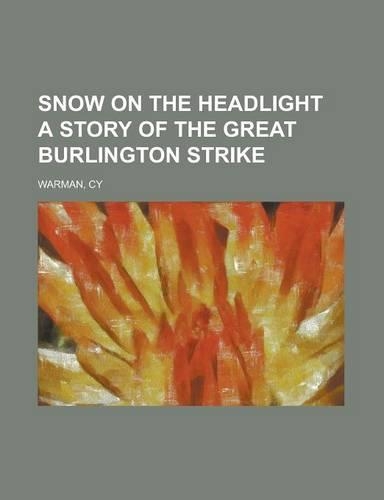 Snow on the Headlight a Story of the Great Burlington Strike