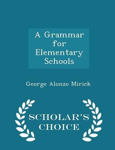 A Grammar for Elementary Schools - Scholar's Choice Edition