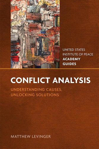 Conflict Analysis: Understanding Causes, Unlocking Solutions(United States Institute of Peace Academy Guides)