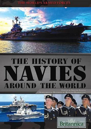 The History of Navies Around the World: (World's Armed Forces)